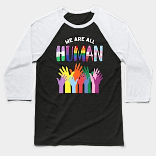 We Are All Human LGBTQ Gay Pride Month Ally Flag Baseball T-Shirt